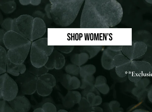 SHOP WOMEN'S | **Exclusions Apply.