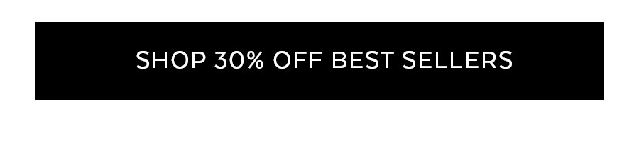 SHOP 30% OFF BEST SELLERS