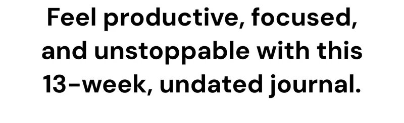 Feel productive, focused, and unstoppable with this 13-week, undated journal.