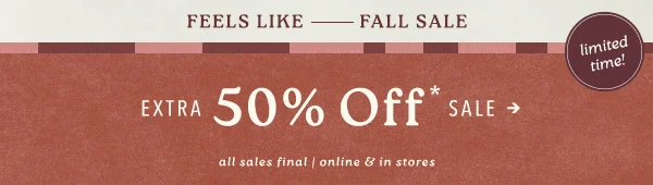 feels like fall sale, extra 50% off sale, limited time