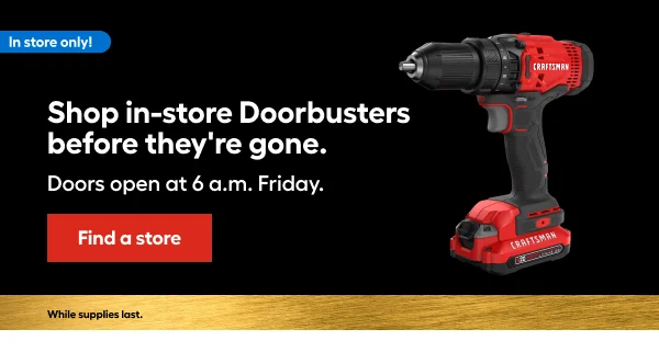 Shop in-store Doorbusters before they're gone. Doors open at 6 a.m. Friday.