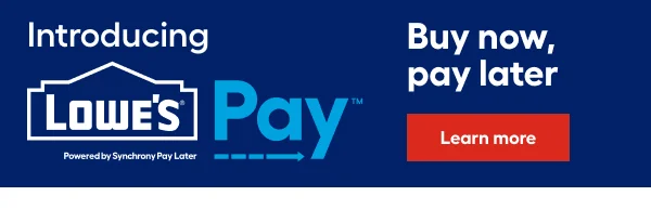 Introducing Lowe's Pay, Buy now, pay later.