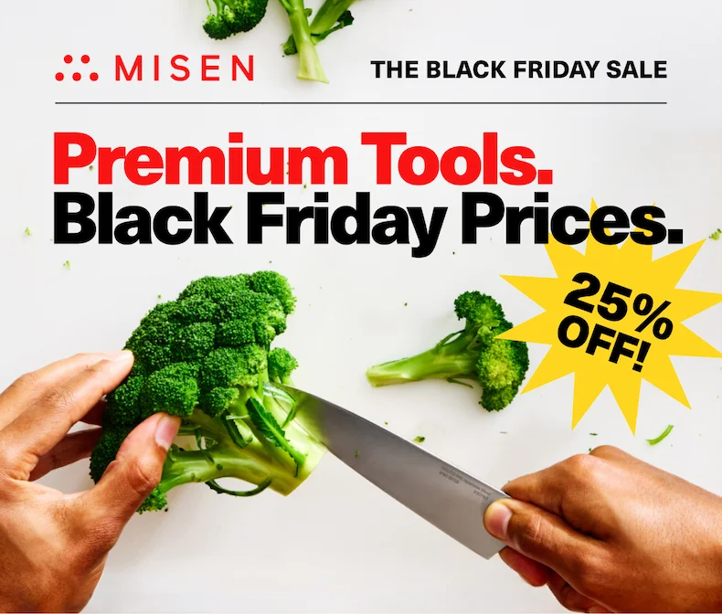 Misen | The Black Friday Sale | Premium Tools. Black Friday Prices. 25% off!