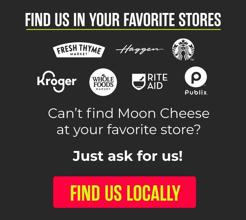 Moon Cheese | Find us in your favorite stores | Find us locally