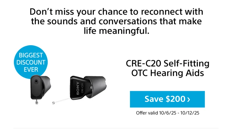 Don’t miss your chance to reconnect with the sounds and conversations that make life meaningful. Biggest discount ever CRE-C20 Self-Fitting OTC Hearing Aids Save $200 Offer valid 10/6/25 - 10/12/25