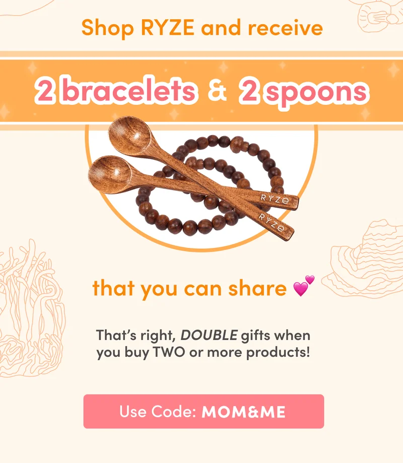 Shop RYZE and receive | 2 bracelets & 2 spoons that you can share | That's right, DOUBLE gifts when you buy TWO or more products | USE CODE: MOM&ME