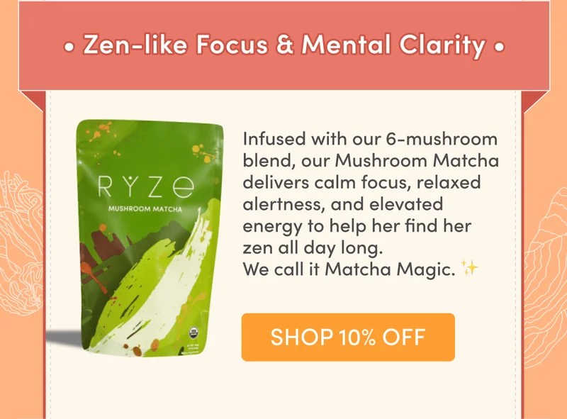 Zen-like Focus & Mental Clarity | Infused with our 6-mushroom blend, our Mushroom Matcha delivers calm focus, relaxed alertness, and elevated energy to help her find her zen all day long.  We call it Matcha Magic. ✨ | Shop 10% Off
