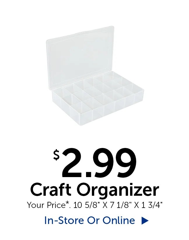 $2.99 Craft Organizer - 1 3/4" tall by 7 1/8" wide by 10 5/8" long