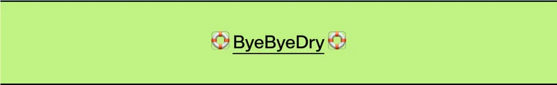 🛟 ByeByeDry 🛟