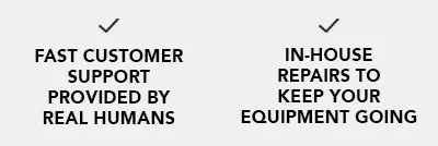 check marks with text: Fast customer support provided by real humans. in-house repairs to keep your equipment going