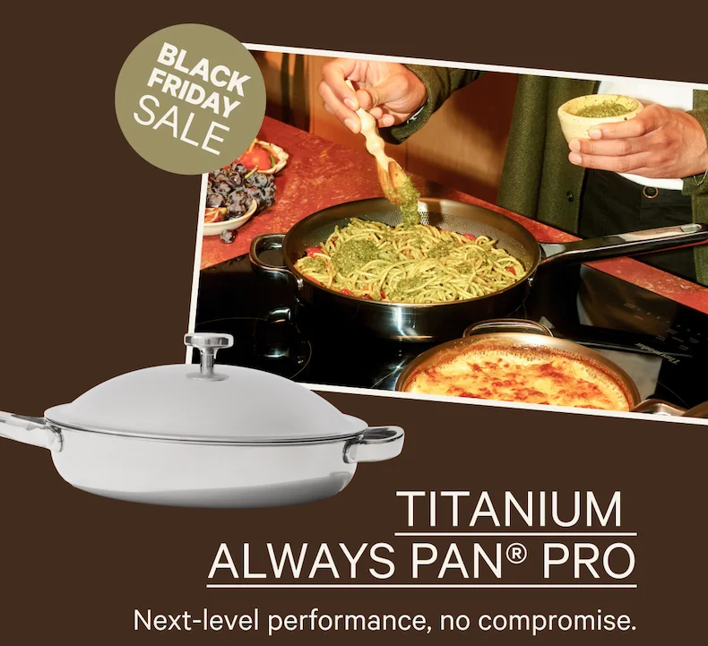 BLACK FRIDAY SALE | Titanium  Always Pan® Pro | Next-level performance, no compromise.