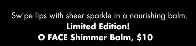 O FACE Shimmer Balm