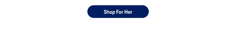 Shop For Her >