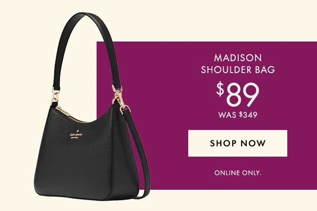 Madison Shoulder Bag $89 was $349 Shop Now