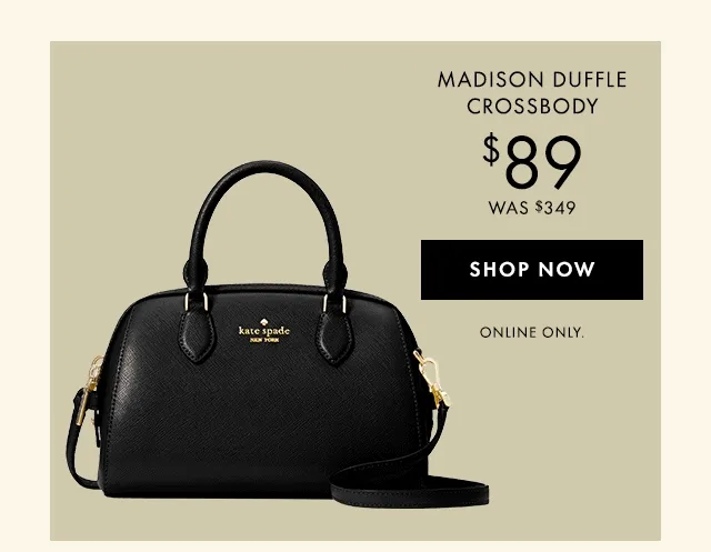 Madison Duffle crossbody $89 was $349 Shop Now