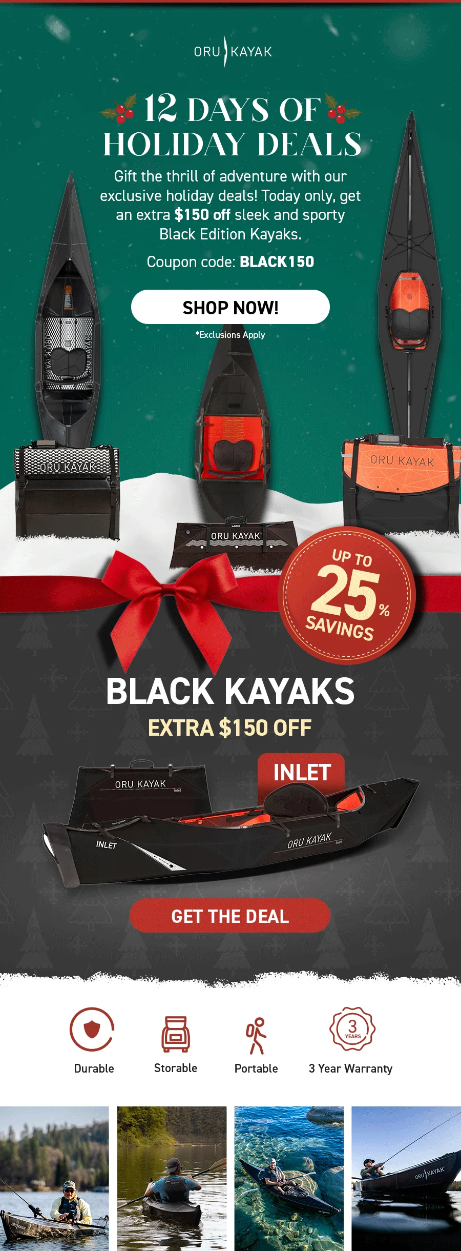 12 Days of Holiday Deals! Today only, get an extra $150 off Black Edition Kayaks! Use code BLACK150