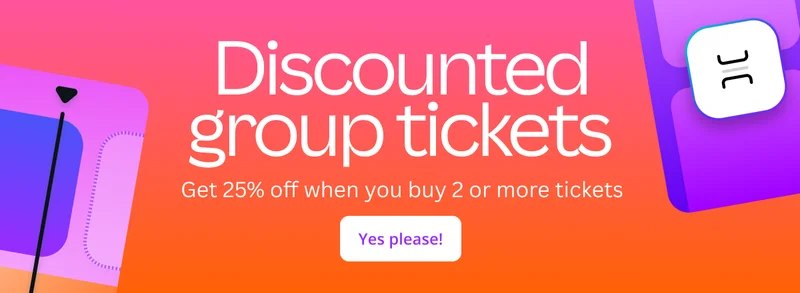 Discounted group tickets. Get 25% off when you buy 2 or more tickets. Yes please!