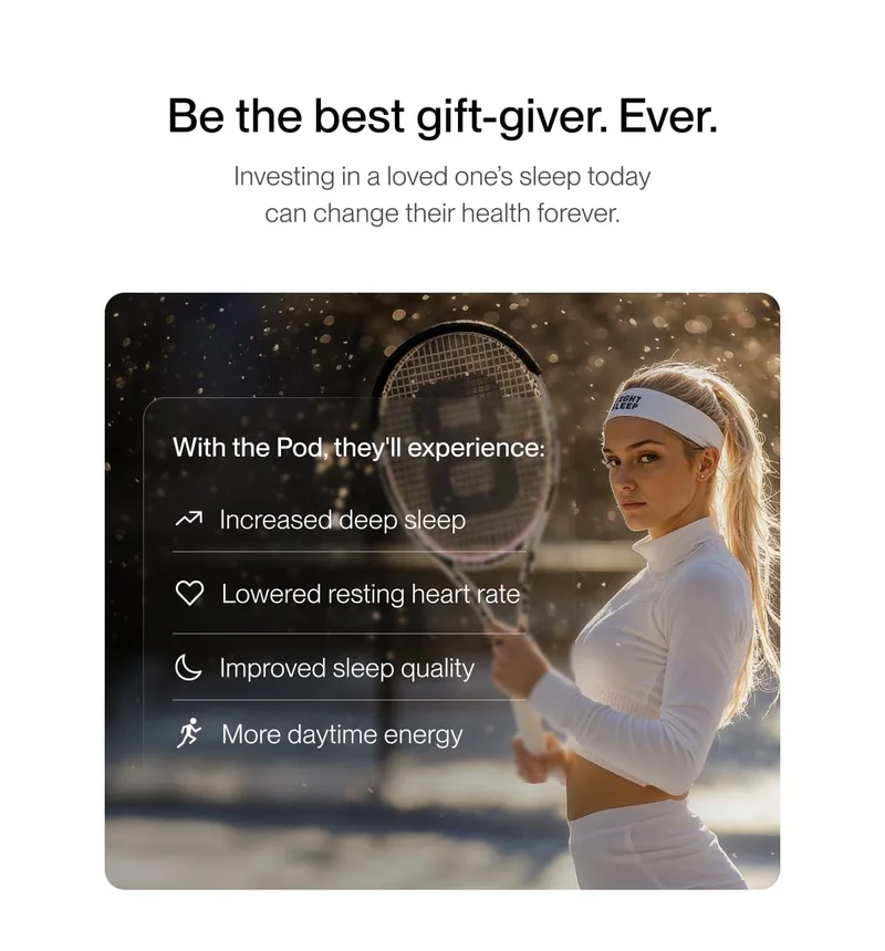 Be the best gift-giver. Ever. Investing in a loved one’s sleep today can change their health forever.