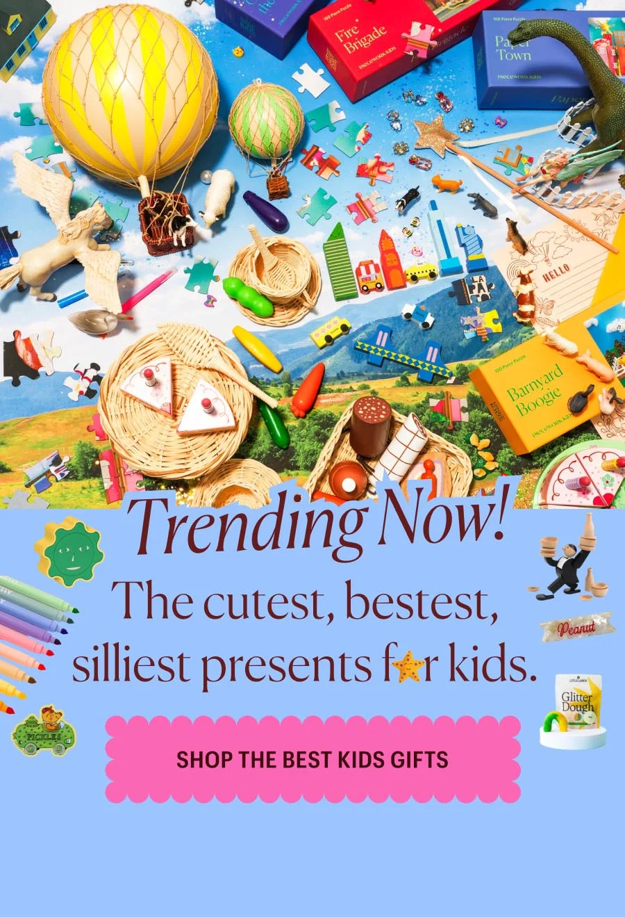 Trending Now: The cutest, bestest, silliest presents for kids. Shop the Best Kids Gifts
