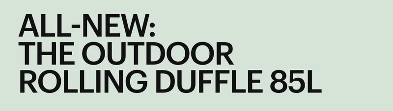 All-new: The Outdoor Rolling Duffle 85L