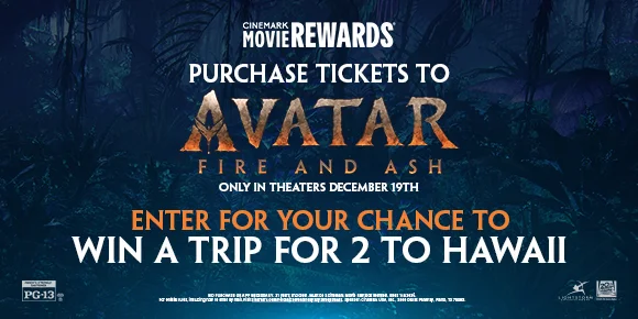 PURCHASE TICKETS TO AVATAR: FIRE AND ASH | ENTER FOR YOUR CHANCE TO WIN A TRIP FOR 2 TO HAWAII