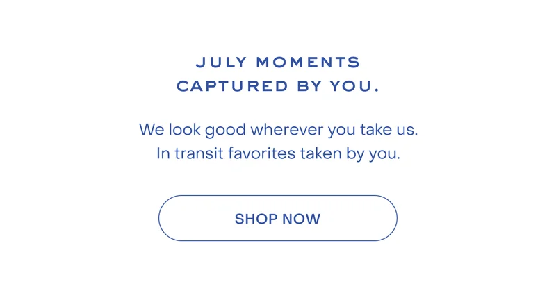 We look good wherever you take us. In transit favorites taken by you.