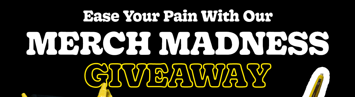 Ease your pain with our merch madness giveaway