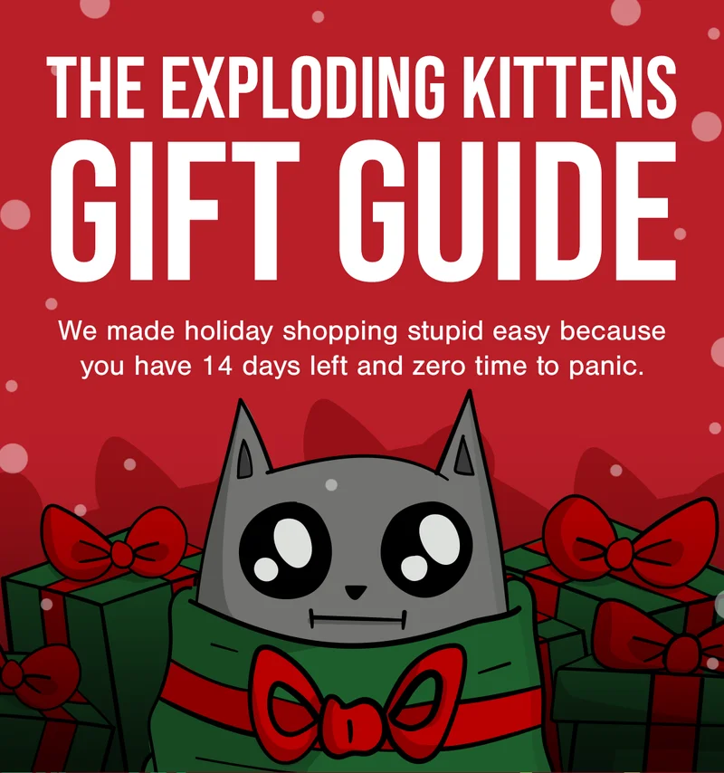 THE EXPLODING KITTENS GIFT GUIDE | We made holiday shopping stupid easy because you have 14 days left and zero time to panic.
