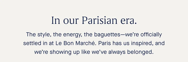 The style, the energy, the baguettesβweβre officially settled in at Le Bon MarchΓ©. Paris has us inspired, and weβre showing up like weβve always belonged. The style, the energy, the baguettesβweβre officially settled in at Le Bon MarchΓ©. Paris has us inspired, and weβre showing up like weβve always belonged.