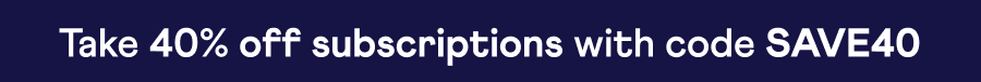 Text: Take 40% off subscriptions with code SAVE40