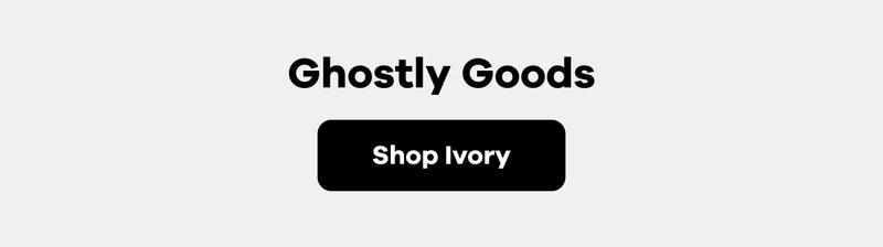 Ghostly Goods | Shop Ivory