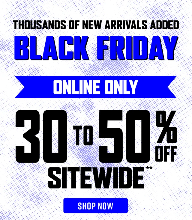 Black Friday. Thousands of New Arrivals Added. 30 to 50 Percent Off Sitewide. Shop Now
