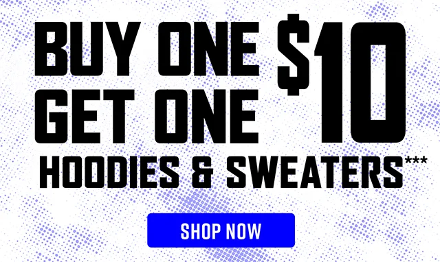Buy One, Get One $10 Hoodies and Sweaters Shop Now