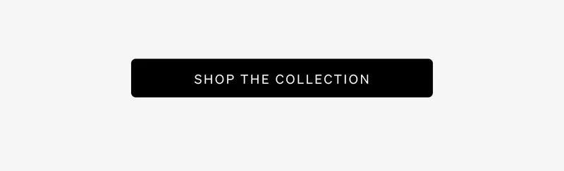 Shop the Collection