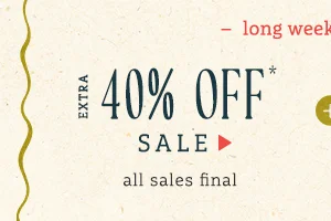 long weekend only! extra 40% off sale, all sales final