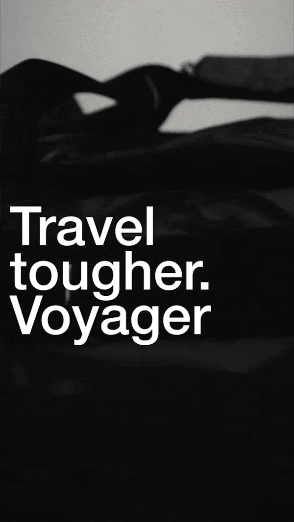 Travel tougher. Voyager