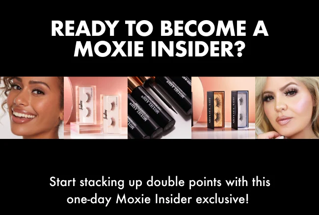 Ready to Become a Moxie Insider?