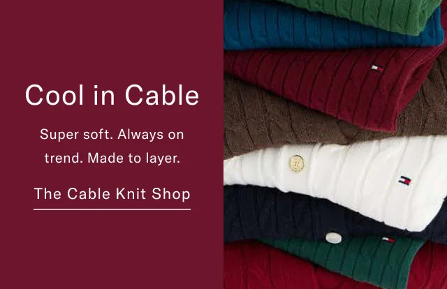 Cool in cable                                            Super soft. ALways on trend. Made to layer.                                            The cable knit shop