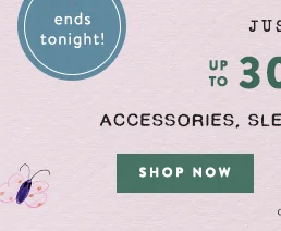 ends tonight! just for you up to 30% off accessories, sleepwear, candles and more, shop now