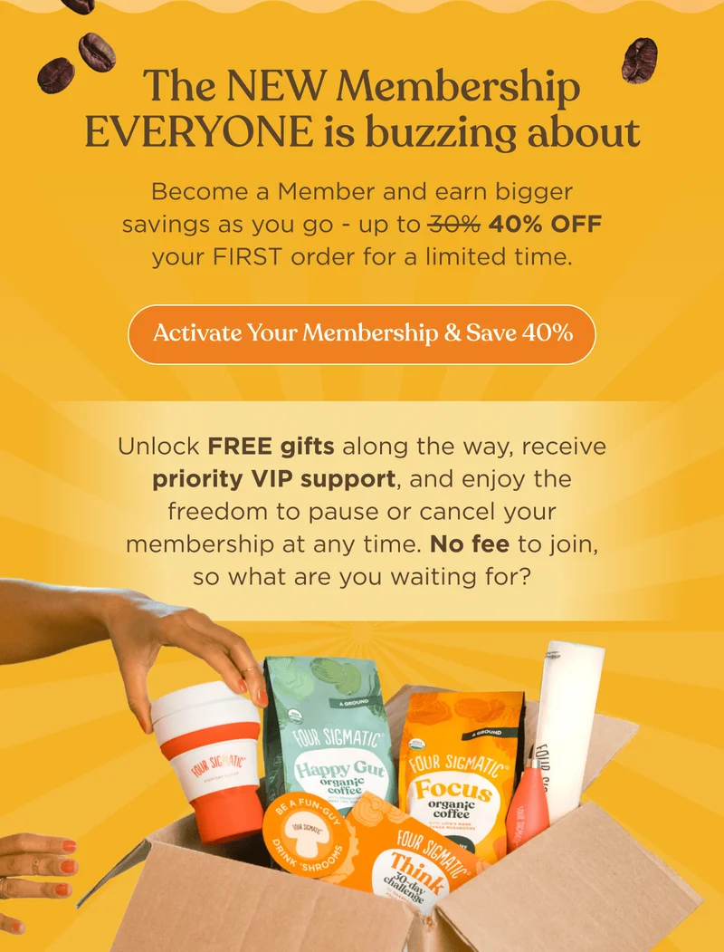 The NEW Membership EVERYONE is buzzing about | Become a Member and earn bigger savings as you go - up to 40% OFF your FIRST order for a limited time. | Activate your membership & save 40% | Unlock FREE gifts along the way, receive priority VIP support, and enjoy the freedom to pause or cancel your membership at any time. No fee to join, so what are you waiting for?