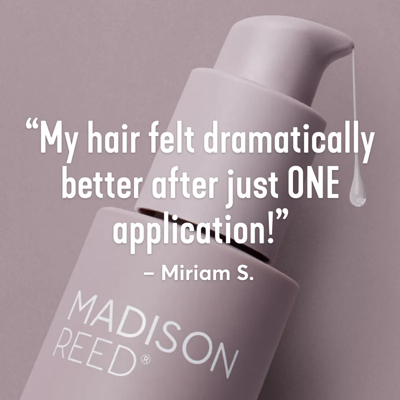 “My hair felt dramatically better after just ONE application!” – Miriam S.