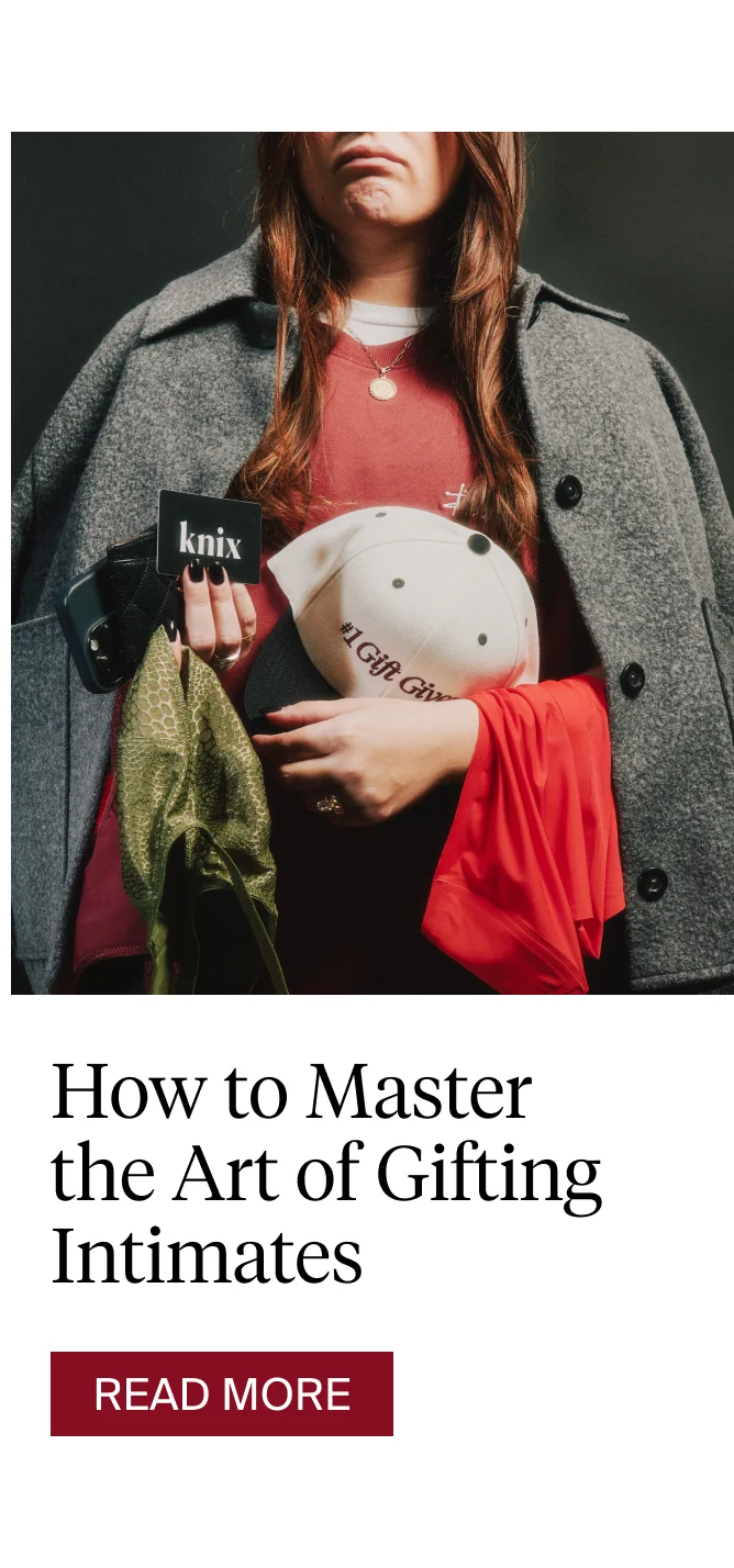 How to master the art of gifting Intimates. READ MORE.