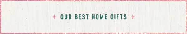 our best home gifts