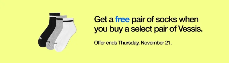 Get a free pair of socks when you buy a select pair of Vessis. Offer ends Thursday, November 21.