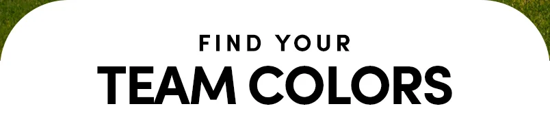 FIND YOUR TEAM COLORS