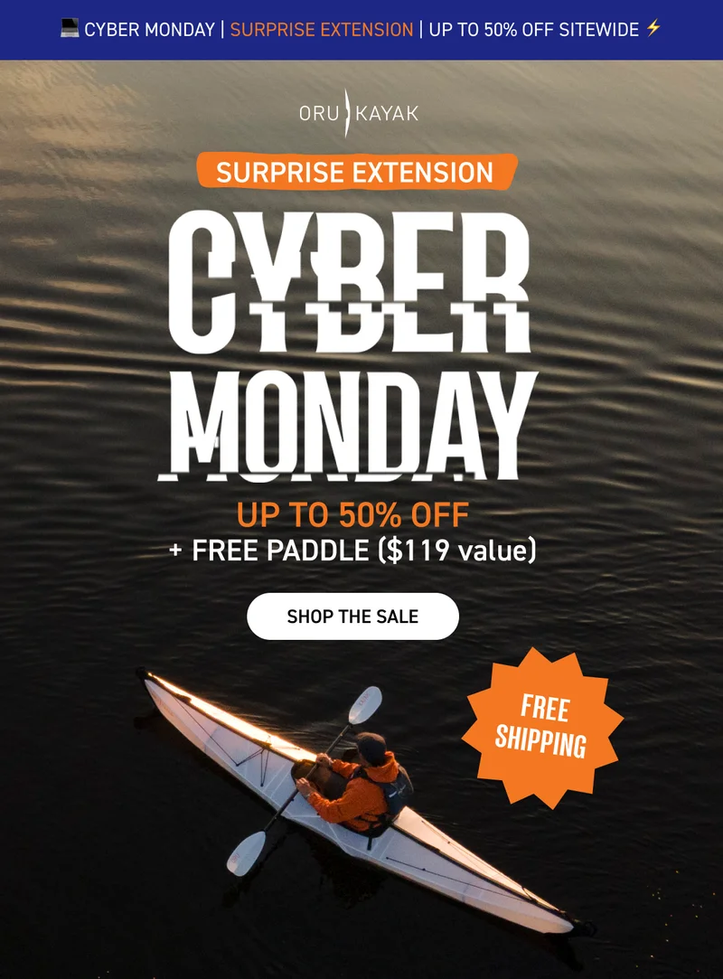 CYBER MONDAY STARTS NOW! SAVE UP TO 50% OFF + GET FREE SHIPPING WITH $800 PURCHASE AND FREE PADDLE WITH ANY KAYAK PURCHASE CYBER MONDAY STARTS NOW! SAVE UP TO 50% OFF + GET FREE SHIPPING WITH $800 PURCHASE AND FREE PADDLE WITH ANY KAYAK PURCHASE