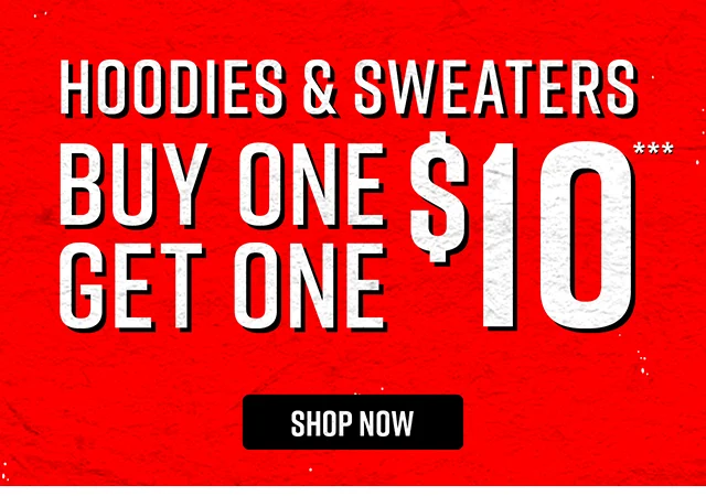 Buy One Get One $10 Hoodies and Sweaters Shop Now