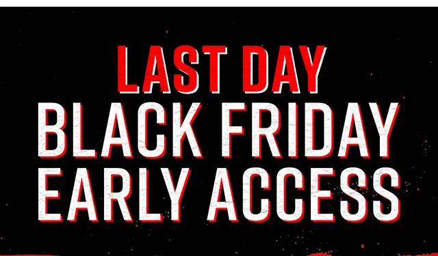 Last Day Shop Fast Before It's Gone Black Friday Early Access