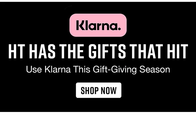 Klarna. HT Has The Gifts That Hit Use Klarna This Gift-Giving Season Shop Now