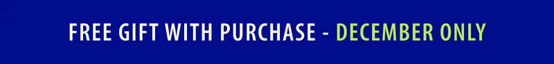 FREE GIFT WITH PURCHASE - DECEMBER ONLY